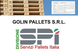 GOLIN PALLETS S.R.L.
DIVISIONE
 