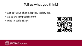 Tell us what you think!
• Get out your phone, laptop, tablet, etc.
• Go to srs.campuslabs.com
• Type in code 23324
 