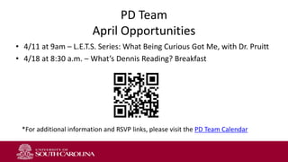 PD Team
April Opportunities
• 4/11 at 9am – L.E.T.S. Series: What Being Curious Got Me, with Dr. Pruitt
• 4/18 at 8:30 a.m. – What’s Dennis Reading? Breakfast
*For additional information and RSVP links, please visit the PD Team Calendar
 