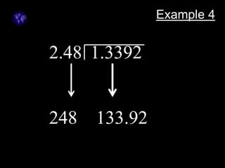 Example 4
2.48 1.3392
248 133.92
 