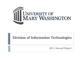 Division of Information Technologies


                      2011 Annual Report
 
