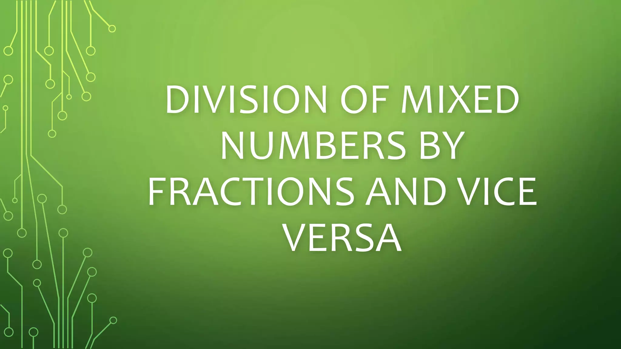 Division of mixed numbers by fractions and vice versa | PPT