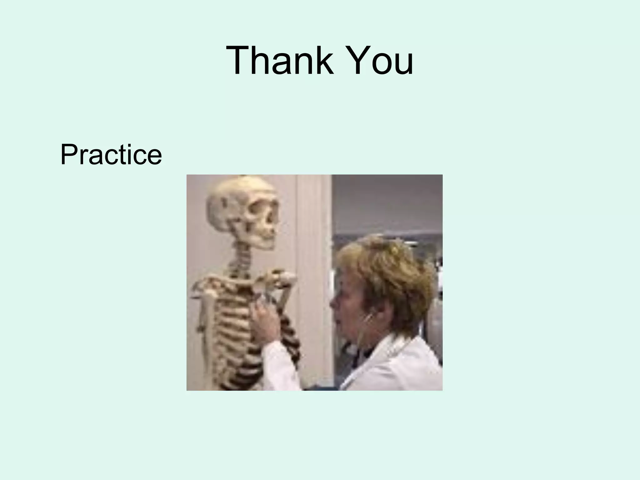 Thank You
Practice
 