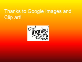 Thanks to Google Images and Clip art!