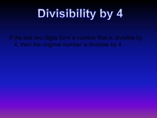 If the last two digits form a number that is divisible by 4, then the original number is divisible by 4. Divisibility by 4