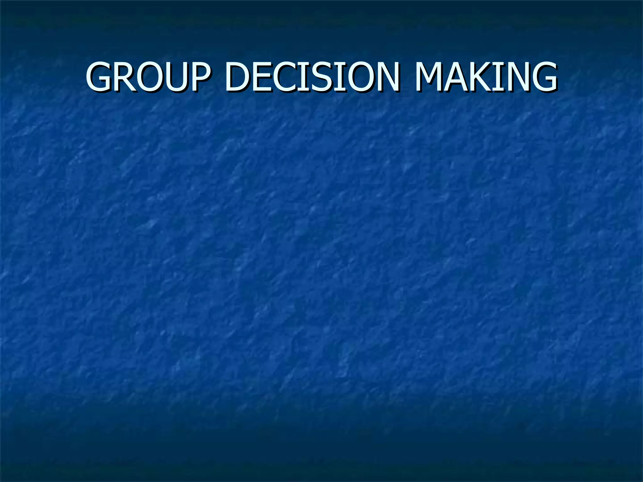 GROUP DECISION MAKING 