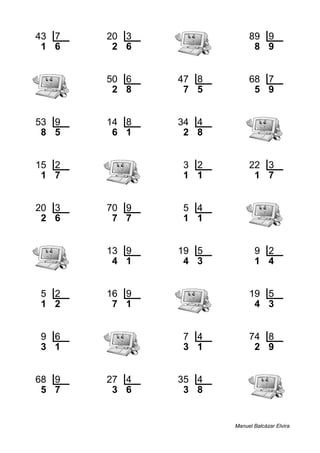 43 7 20 3 89 9
1 6 2 6 8 9
50 6 47 8 68 7
2 8 7 5 5 9
53 9 14 8 34 4
8 5 6 1 2 8
15 2 3 2 22 3
1 7 1 1 1 7
20 3 70 9 5 4
2 6 7 7 1 1
13 9 19 5 9 2
4 1 4 3 1 4
5 2 16 9 19 5
1 2 7 1 4 3
9 6 7 4 74 8
3 1 3 1 2 9
68 9 27 4 35 4
5 7 3 6 3 8
Manuel Balcázar Elvira
 