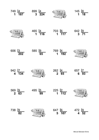 749 4 899 4 145 8
1 187 3 224 1 18
465 4 703 6 642 9
1 116 1 117 3 71
606 3 585 9 769 4
202 65 1 192
942 7 262 4 657 7
4 134 2 65 6 93
569 9 495 5 225 2
2 63 99 1 112
738 9 647 6 472 9
82 5 107 4 52
Manuel Balcázar Elvira
 