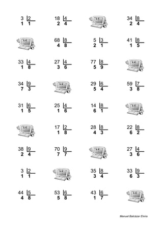 3 2 18 4 34 8
1 1 2 4 2 4
68 8 5 3 41 8
4 8 2 1 1 5
33 4 27 4 77 8
1 8 3 6 5 9
34 9 29 6 59 7
7 3 5 4 3 8
31 6 25 4 14 8
1 5 1 6 6 1
17 2 28 8 22 8
1 8 4 3 6 2
38 9 70 9 27 4
2 4 7 7 3 6
3 2 35 8 33 9
1 1 3 4 6 3
44 5 53 6 43 6
4 8 5 8 1 7
Manuel Balcázar Elvira
 