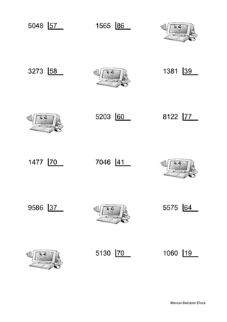 5048 57 1565 86
32 88 17 18
3273 58 1381 39
25 56 16 35
5203 60 8122 77
43 86 37 105
1477 70 7046 41
7 21 35 171
9586 37 5575 64
3 259 7 87
5130 70 1060 19
20 73 15 55
Manuel Balcázar Elvira
 