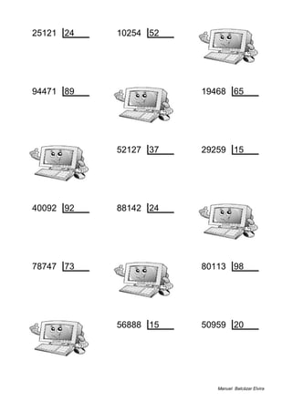 25121 24 10254 52
17 1046 10 197
94471 89 19468 65
42 1061 33 299
52127 37 29259 15
31 1408 9 1950
40092 92 88142 24
72 435 14 3672
78747 73 80113 98
53 1078 47 817
56888 15 50959 20
8 3792 19 2547
Manuel Balcázar Elvira
 