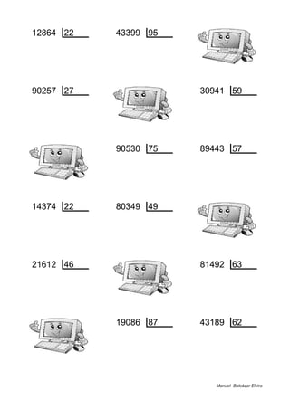 12864 22 43399 95
16 584 79 456
90257 27 30941 59
23 3342 25 524
90530 75 89443 57
5 1207 10 1569
14374 22 80349 49
8 653 38 1639
21612 46 81492 63
38 469 33 1293
19086 87 43189 62
33 219 37 696
Manuel Balcázar Elvira
 