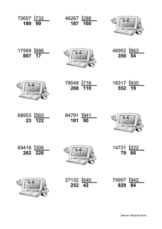 72657 732 46267 288
189 99 187 160
17569 986 46952 863
807 17 350 54
79048 716 18317 935
288 110 552 19
68953 565 84791 941
23 122 101 90
69418 306 14731 222
262 226 79 66
27132 640 79957 942
252 42 829 84
Manuel Balcázar Elvira
 