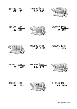 231563 912 454854 642
827 253 318 708
172066 813 433097 536
523 211 9 808
942890 131 122306 245
83 7197 51 499
625671 417 650802 744
171 1500 546 874
436934 252 615148 121
218 1733 105 5083
Manuel Balcázar Elvira
 