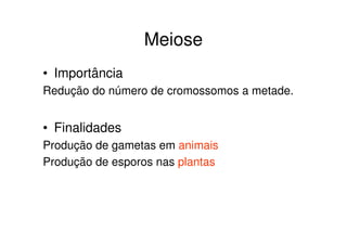 Duplicação do DNA
Div 1: Separação dos
cromossomos
homólogos.
Div 2: Separação
das cromátides
irmãs.
 