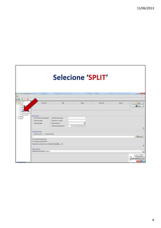 11/06/2013
4
Selecione ‘SPLIT’
 