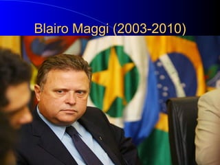 Blairo Maggi (2003-2010) 
