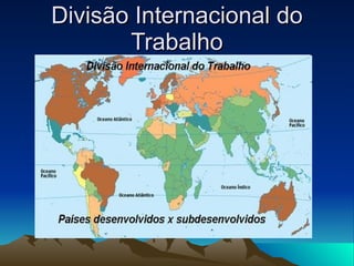 Divisão Internacional e Territorial do Trabalho - Planos de aula - 7°ano -  Geografia