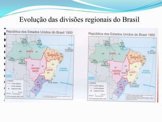 Evolução das divisões regionais do Brasil
 