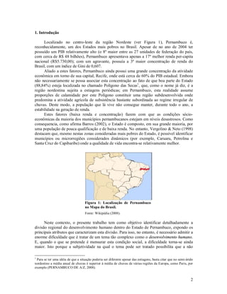 2
1. Introdução
Localizado no centro-leste da região Nordeste (ver Figura 1), Pernambuco é,
reconhecidamente, um dos Estad...