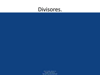 Divisores.