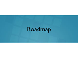 Roadmap
 