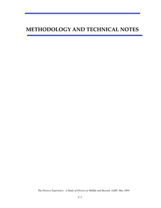 The Divorce Experience: A Study of Divorce at Midlife and Beyond, AARP, May 2004
C-1
METHODOLOGY AND TECHNICAL NOTES 
 