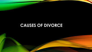 CAUSES OF DIVORCE
 