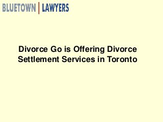 Divorce Go is Offering Divorce
Settlement Services in Toronto
 