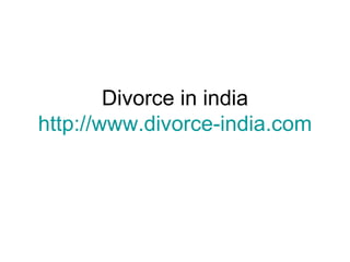 Divorce in india http://www.divorce-india.com 