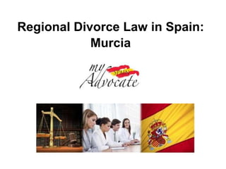 Regional Divorce Law in Spain:
            Murcia
 