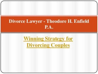 Divorce Lawyer - Theodore H. Enfield
P.A.

Winning Strategy for
Divorcing Couples

 