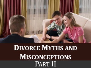 Divorce Myths and Misconceptions - Part II