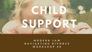 Modern Law Divorce Workshop #8: Child Support