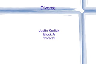 Divorce Justin Kortick Block A 11-1-11 