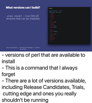 - versions of perl that are available to
install
- This is a command that I always
forget
- There are a lot of versions av...