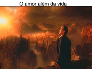 O amor além da vida 