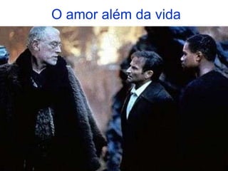 O amor além da vida 