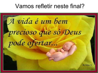 Vamos refletir neste final? 
