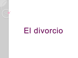 El divorcio
 