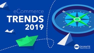 1ECOMMERCE TRENDS 2019
eCommerce
TRENDS
2019
 