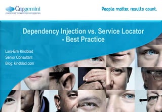 Dependency Injection vs. Service Locator
                      - Best Practice
Lars-Erik Kindblad
Senior Consultant
Blog: kindblad.com
 