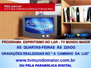 www.tvmundomaior.com.br
OU PELA PARABÓLICA DIGITAL

 