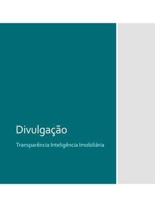 Divulgação
Transparência Inteligência Imobiliária
 