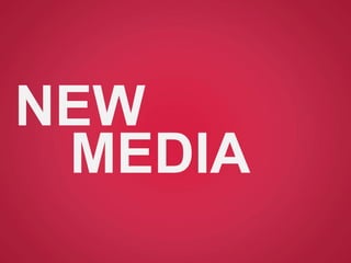 NEW
MEDIA
 