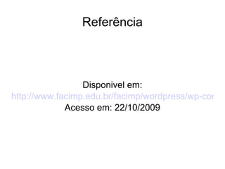 Referência Disponivel em: http://www.facimp.edu.br/facimp/wordpress/wp-content/uploads/2009/03/digital.jpg Acesso em: 22/10/2009 