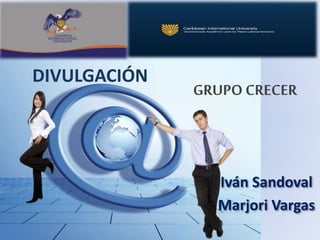 DIVULGACIÓN
Iván Sandoval
Marjori Vargas
GRUPO CRECER
 