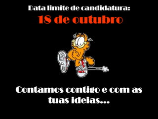 Contamos contigo e com as
tuas ideias…
 