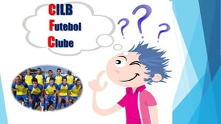 CILB
Clube
Futebol
 