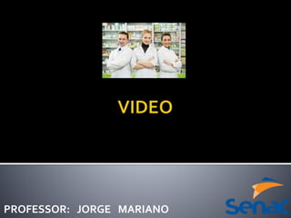 PROFESSOR: JORGE MARIANO
 